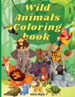 Image for Wild Animals Coloring Book : Amazing Wild Animals Coloring Books for boys, girls, and kids of ages 4-8 and up.