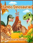 Image for Jumbo Dinosaurier : Big Dinosaur Malbuch, Dinosaurier Designs fur Jungen und Madchen, einschliesslich T-Rex, Velociraptor, Triceratops, Stegosaurus und mehr, Dinosaurier Malbuch fur Jungen, Madchen, K