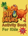Image for Dinosaur Activity Book For Kids Ages 4-8 : An Amazing Workbook With 50 Activity Pages Including Coloring, Mazes, Word Search, Dot-To-Dot, Puzzles, Spot The Difference And Much More, For Boys And Girls