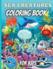 Image for Sea Creatures Coloring Book For Kids : Amazing Ocean Animals To Color In For Boys And Girls