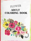 Image for Flower Adult Coloring Book : A Flower Adult Coloring Book to Get Stress Relieving and Relaxation