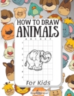 Image for How To Draw Animals For Kids : How To Draw Animals, Contains 50 Page Unique Animals Designs Large 8.5x11