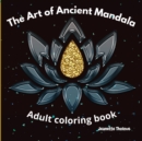 Image for The Art of Ancient Mandala Adult Coloring Book