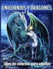 Image for Unicornios y Dragones Libro De Colorear : Hermosos Disenos de Unicornios y Dragones para Aliviar el Estres y Relajarse