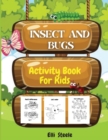 Image for Insects And Bugs Activity Book For Kids : Coloring and Activity Pages of Insects, Dot-to-Dot, Mazes, Copy the picture and more, for ages 4-8,8-12.
