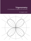 Image for Trigonometry : A Combination of Algebra and Geometry