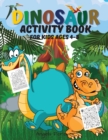 Image for Dinosaur Activity Book for Kids Ages 4-8 : Dinosaur Activity Book Fun Activities Workbook: Coloring, Dot to Dot, Mazes, Spot the Differences, Word Search, Page Large 8.5 x 11