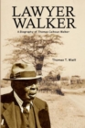 Image for LAWYER WALKER: A BIOGRAPHY OF THOMAS CAL