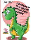 Image for Dinosaur Coloring Book For Kids : Awesome Dinosaur Coloring Book For ages2-4,4-8 with funny and big ilustrations