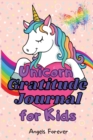 Image for Unicorn Gratitude Journal for Kids : Amazing Gratitude Journal for Girls with Daily Journal Prompts-130 Days Pages Medium 6&quot;x 9&quot;, Unicorn Design for Kids Ages 5-10