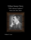 Image for William Stamps Cherry - &quot;THE African Explorer&quot; - Before and After Africa