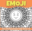 Image for Emoji Coloring Book For Adults, Teenagers and Kids : Amazing Collection of Cool and Fun Emoji Mandala Coloring Pages Relaxing and Stress Relieving Coloring Book For Teens and Adults With Incredible Hi