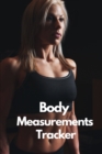 Image for Body Measurements Tracker : A Daily log book to track your Daily weight loss progress - Journal - Log - NoteBook