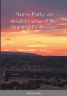 Image for Nurse Patty : an insiders view of the Nursing Profession