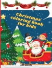 Image for Christmas Coloring Book for Kids : Amazing Children&#39;s Christmas Gift or Present for Toddlers &amp; Kids