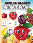 Image for Fruits And Vegetables Activity Book : Amazing Children Activity Book for Girls &amp; Boys, Dot-to-Dot, Mazes, Copy the picture and more