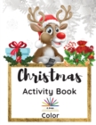 Image for Christmas Activity Book : A Creative Holiday Coloring, Drawing, Maze, Search and Find Activities Book for Boys and Girls