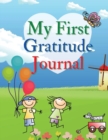 Image for My First Gratitude Journal : A Daily Gratitude Journal for Kids to practice Gratitude and Mindfulness Large Size 8,5 x 11&quot;