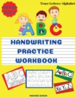 Image for Alphabet Handwriting Practice Workbook for Kids : Preschool Writing Workbook with Sight words for Pre K, Kindergarten &amp; Kids Ages 3+. Writing Practice Book to Master Letters - ABC Handwriting Book.