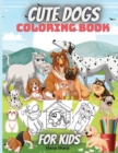 Image for Cute Dogs Coloring Book For Kids : Awesome And Adorable Dogs Coloring Book For Toddlers And Kids