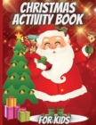 Image for Christmas activity book for kids : - Wonderful Christmas activity book for kids &amp; toddlers,74 lovely coloring and activity pages, a wonderful gift for your little one!