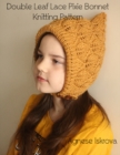 Image for Double Leaf Lace Pixie Bonnet Knitting Pattern