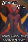 Image for Ahrimanic Yoga : Kundalini &amp; Luciferian Magick