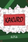 Image for Kakuro 6 x 6 : Kakuro Puzzle Book, 200 Kakuro Puzzle Books for Adults
