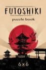 Image for Futoshiki Puzzle Book 6 x 6 : Over 200 Challenging Puzzles, 6 x 6 Logic Puzzles, Futoshiki Puzzles, Japanese Puzzles