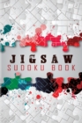 Image for Jigsaw Sudoku Book : 200 Jigsaw Sudoku Puzzles, Irregularly Shaped Sudoku, Sudoku Books for Adults