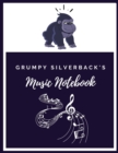 Image for Grumpy Silverback&#39;s Music Notebook : Music Songwriting Composition Journal/Notebook: Blank Sheet Music, Lyrics Diary and Manuscript Paper for Songwriters and Musicians