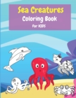 Image for Sea Creatures Coloring Book For Kids : Ocean Coloring Book for Boys and Girls Ages 2-4, 4-8 Cute Coloring Pages about Life Under The Sea. 8.5x11 inch