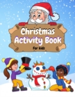 Image for Christmas Activity Book for Kids : Mazes, Coloring Pages, Word Search, Find Differences, Shadow Matching and More! For girls and boys Ages 4-8