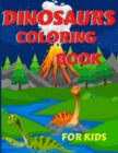 Image for Dinosaurs Coloring Book For Kids : Amazing Dinosaurs Coloring Book for Boys, Girls, Toddlers, Preschoolers, Kids 3-12 Fantastic Children&#39;s Coloring Book for Boys &amp; Girls with Cute Dinosaur Pages for T