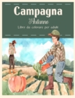 Image for Campagna Autunno : Bellissimi animali della fattoria e rilassanti paesaggi di campagna, un libro da colorare per adulti con bellissime scene autunnali.