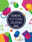 Image for Geometric Shapes and Patterns Coloring Book : Designs to help release your creative side, Adult Coloring Pages with Geometric Designs, Geometric Patterns