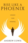 Image for Rise Like A Phoenix Hardback Edition : Unleash Your Potential