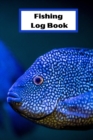 Image for Fishing Log Book : Fishing Log Book For The Serious Fisherman 6 x 9 with 100 pages Cover Matte
