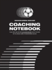 Image for Indoor/Arena Soccer Coaching Notebook (Hardback) : Plan, Prep, and Record Like Never Before! Solely Focused on the Unique Game of Indoor/Arena Soccer.