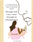 Image for Through Self-Care, Inner Strength &amp; Introspection