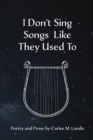 Image for I Don&#39;t Sing Songs Like They Used To