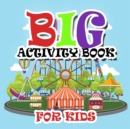 Image for Big Activity Books for Kids : Fun Activities Workbook Game For Everyday Learning, Coloring, Dot to Dot, Puzzles, Mazes, Word Search and More!