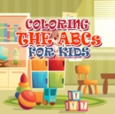 Image for Coloring The ABCs For Kids : Best Toddler Alphabet Coloring Book - Fun with Letters, Colors, Animals: ABC Activity Workbook for Toddlers &amp; Kids
