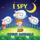 Image for I Spy And Count Animals : Activity Book For Toddlers 2-5 Year Olds / Picture Game A-Z / Guessing for Kids