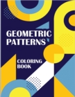 Image for Geometric Patterns Coloring Book : atterns Coloring Book Volume, Pattern Color Book, Stress Relieving and Relaxation Coloring Book