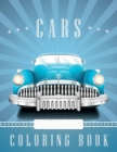 Image for Cars Coloring Book : Amazing Coloring Book for Kids and Adults with Beautiful Cars Illustrations, New Cars, Vintage Cars and much more!