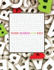 Image for Word Search for Kids : Fun Puzzles for Kids Ages 5 and Up, Improve Vocabulary, Spelling, Memory and Logic Skills for Kids, Word Search Puzzle Book
