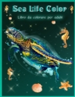 Image for Sea Life Color Libro da Colorare : Bellissime barriere coralline e splendida vita oceanica e paesaggi, libro da colorare sulla vita marina, pesci tropicali.