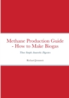 Image for Methane Production Guide - How to Make Biogas : Three Simple Anaerobic Digesters