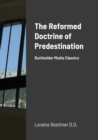 Image for The Reformed Doctrine Of Predestination